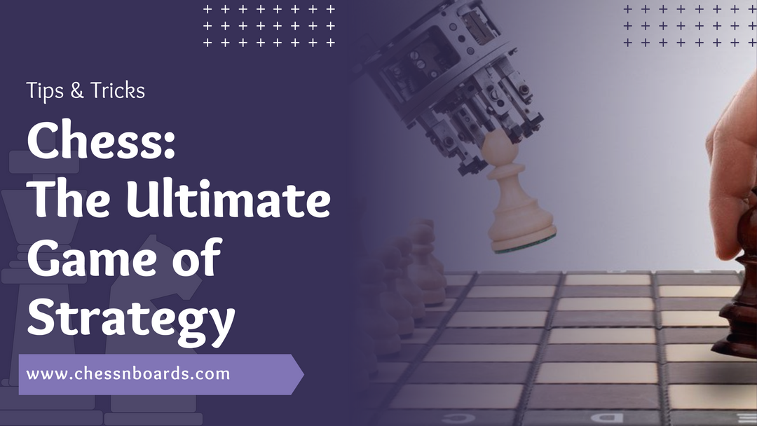 Chess The Ultimate Game Of Strategy